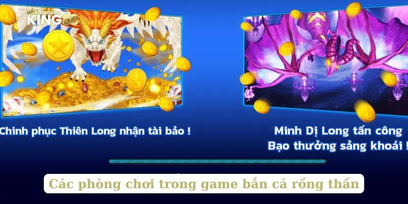 Các phòng chơi trong game bắn cá rồng thần