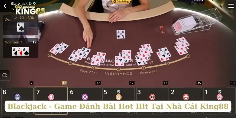 Blackjack - Game Đánh Bài Hot Hit Tại Nhà Cái King88