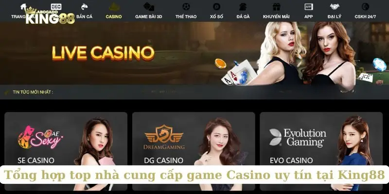 Tổng hợp top nhà cung cấp game Casino uy tín tại King88