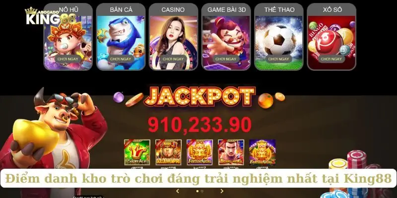 Kho trò chơi đáng trải nghiệm nhất tại King88