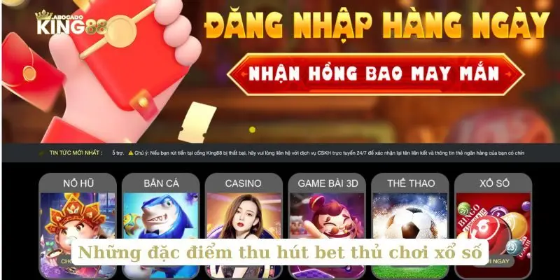 Những đặc điểm thu hút bet thủ chơi xổ số